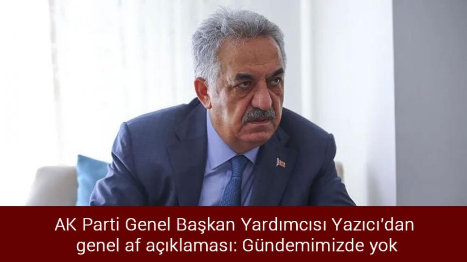 İran Cumhurbaşkanı Reisi'den protestolara ilişkin açıklama / AK Parti Genel Başkan Yardımcısı Yazıcı'dan genel af açıklaması: Gündemimizde yok