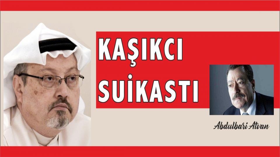BİRLEŞİK ARAP EMİRLİKLERİ YENİ BİR SAVAŞIN EŞİGİNDE / Abdulbari Atwan-Çeviri: Hasan Kanat / Cemal Kaşıkcı Suikastı Üzerine  - Abdulbari Atvan 