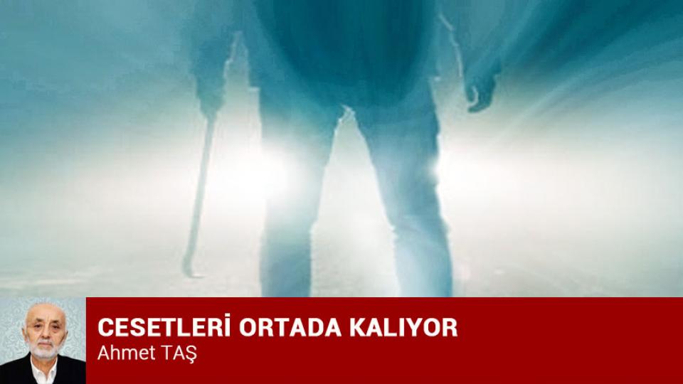 Avrupa Bakanlığımız Olamaz Mı? / Ahmet TAŞ / CESETLERİ ORTADA KALIYOR / Ahmet TAŞ