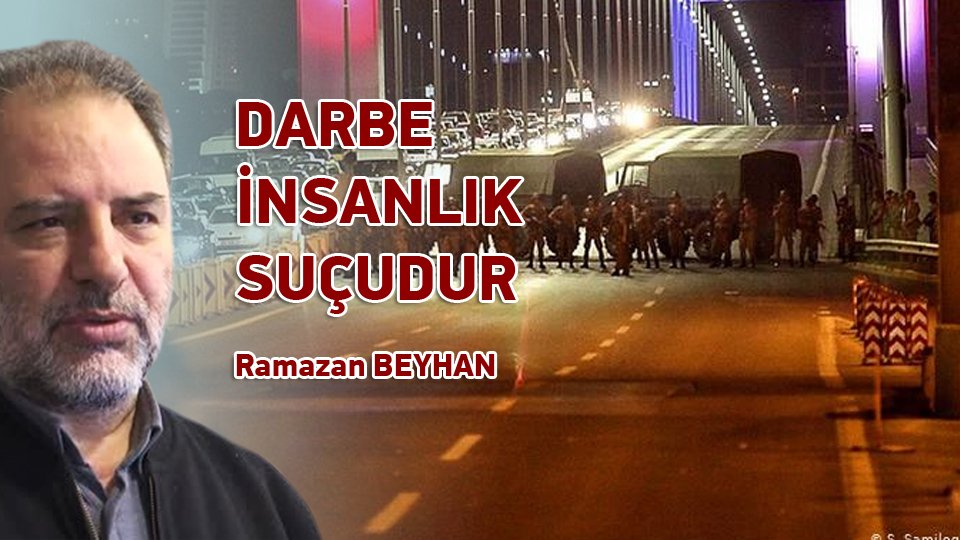 RAMAZAN BEYHAN/DARBE İNSANLIK SUÇUDUR
