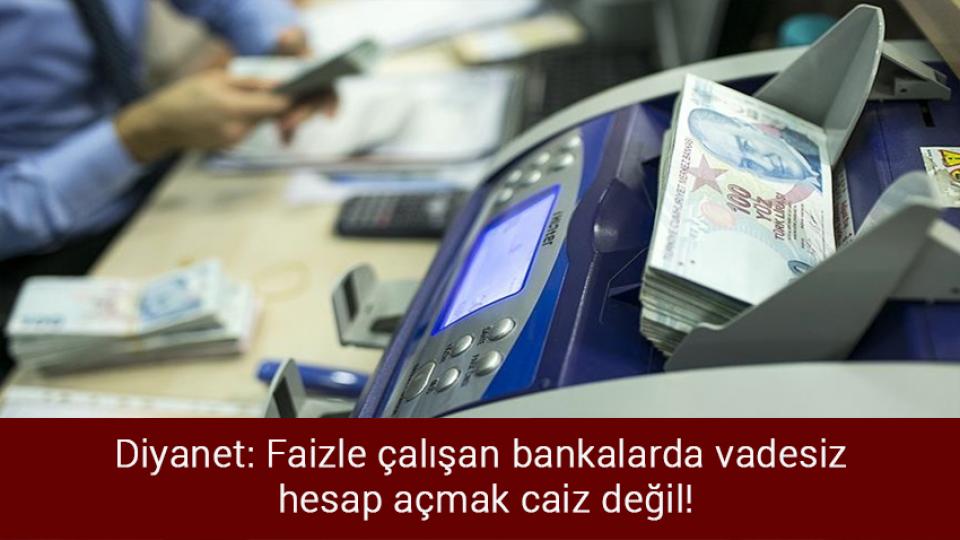 Kadirov görevi bırakıyor / Diyanet: Faizle çalışan bankalarda vadesiz  hesap açmak caiz değil!