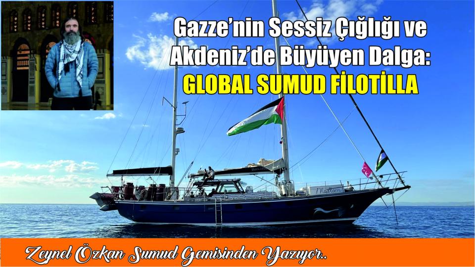 ANFİDAP'tan 'Mescid-i Aksaya Sahip' Çık Yürüyüşü / Gazze’nin Sessiz Çığlığı ve Akdeniz’de Büyüyen Dalga:Global Sumud Filotilla|Zeynel Özkan