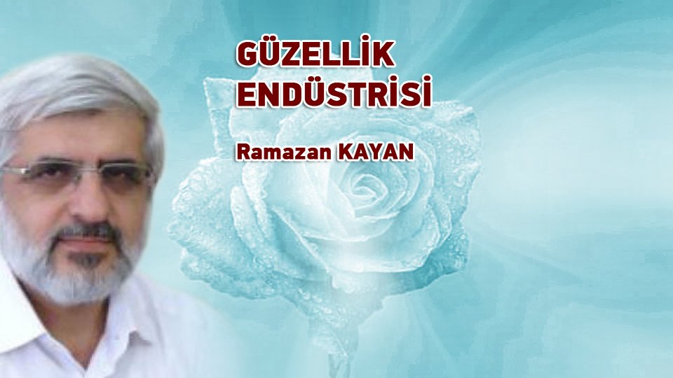 RAMAZAN KAYAN/GÜZELLİK ENDÜSTRİSİ