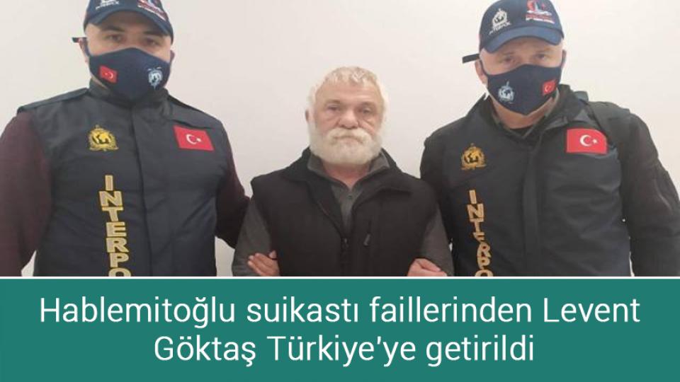 Yeni asgari ücrette sona doğru / Hablemitoğlu suikastı faillerinden Levent Göktaş Türkiye'ye getirildi