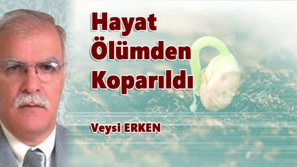 VEYSİ ERKEN/Hayat Ölümden Koparıldı