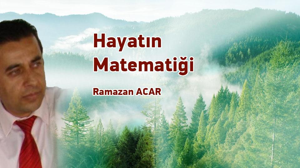 RAMAZAN ACAR/Hayatın Matematiği