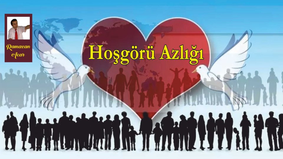 RAMAZAN ACAR/Hoşgörü Azlığı