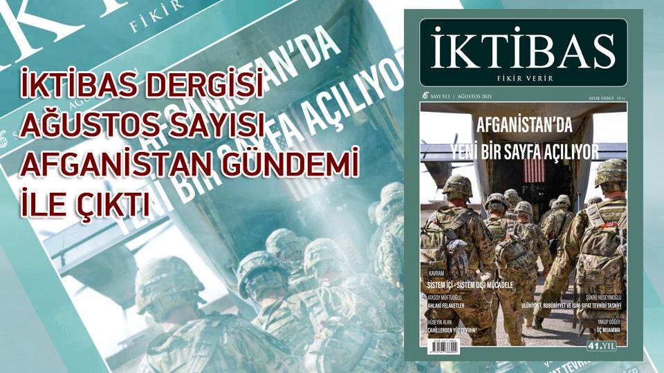 İktibas Dergisi Aralık sayısı çıktı / İKTİBAS DERGİSİ AĞUSTOS SAYISI AFGANİSTAN GÜNDEMİ İLE ÇIKTI