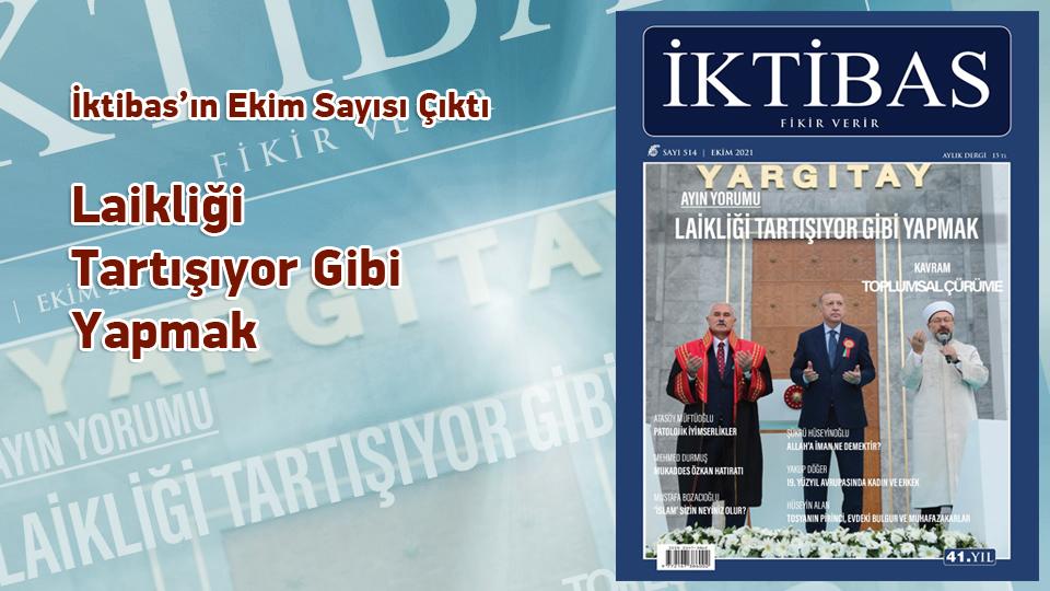 İktibas Dergisi Aralık sayısı çıktı / İktibas’ın Ekim Sayısı Çıktı  / Laikliği Tartışıyor Gibi Yapmak