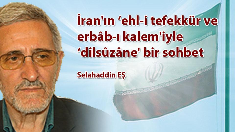 Selahaddin Eş:Her Türlü Irkçı Yaklaşım, Şeytan Askerliğine Soyunmaktır! / İran'ın ‘ehl-i tefekkür ve erbâb-ı kalem'iyle ‘dilsûzâne' bir sohbet / Selahaddin EŞ