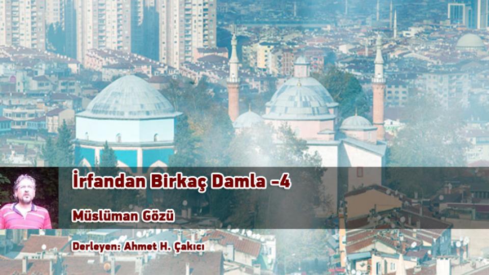 İrfandan Birkaç Damla-18/Ahmet Hakan Çakıcı / İrfandan Birkaç Damla-4/Derleyen: Ahmet H. Çakıcı