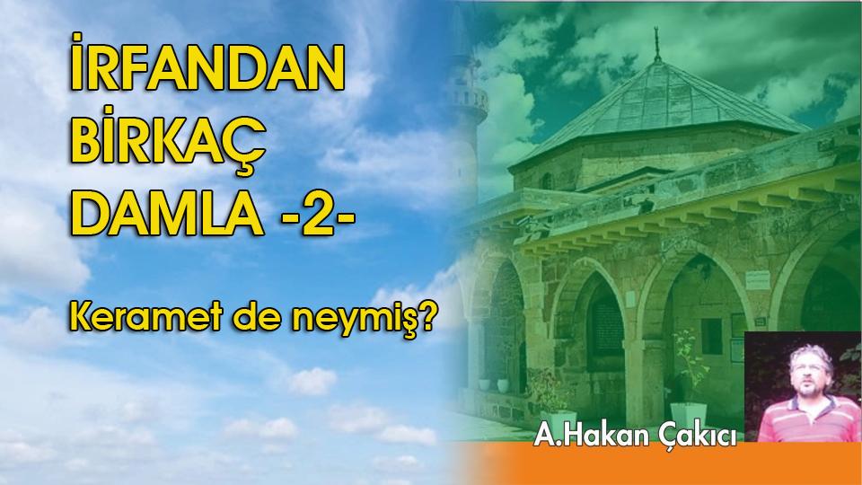 İrfandan Damlalar 24- Kudüs Taburu ve Bursa Mevlevihanesi / Ahmet Hakan ÇAKICI / İRFANDAN BİRKAÇ DAMLA -2- / Keramet de Neymiş? / Ahmet Hakan ÇAKICI