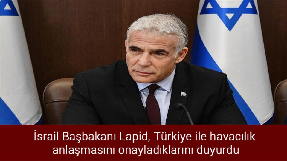 İngiltere'nin yeni başbakanı Liz Truss oldu / İsrail Başbakanı Lapid, Türkiye ile havacılık anlaşmasını onayladıklarını duyurdu