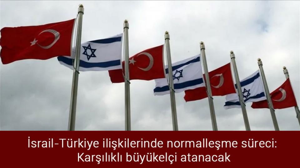 Benzin 20 lira seviyesine indi / İsrail-Türkiye ilişkilerinde normalleşme süreci: Karşılıklı büyükelçi atanacak