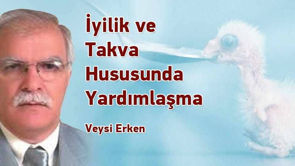 VEYSİ ERKEN/İyilik ve Takva Hususunda Yardımlaşma