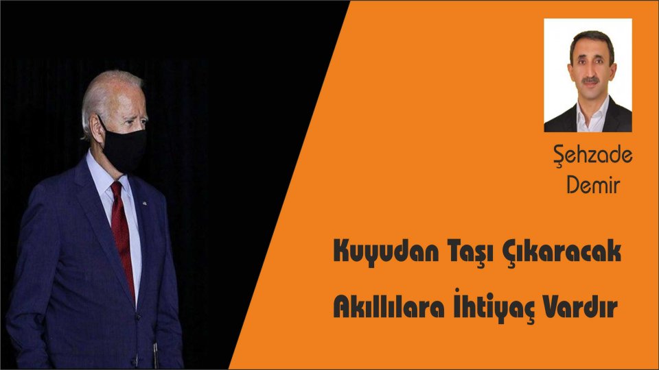 ŞEHZADE DEMİR/Kuyudan Taşı Çıkaracak Akıllılara İhtiyaç Vardır