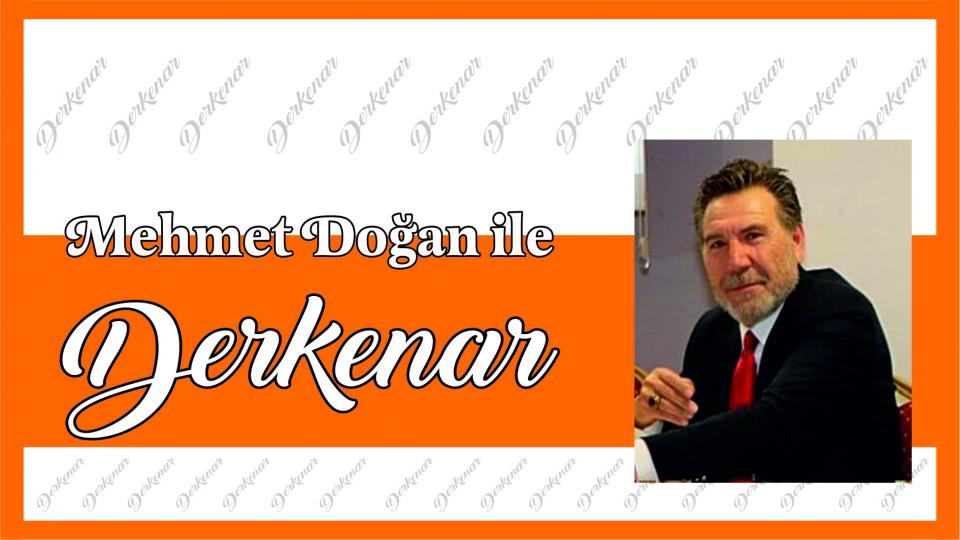 Naman Bakaç ile Derkenar... / Mehmet Doğan ile Derkenar