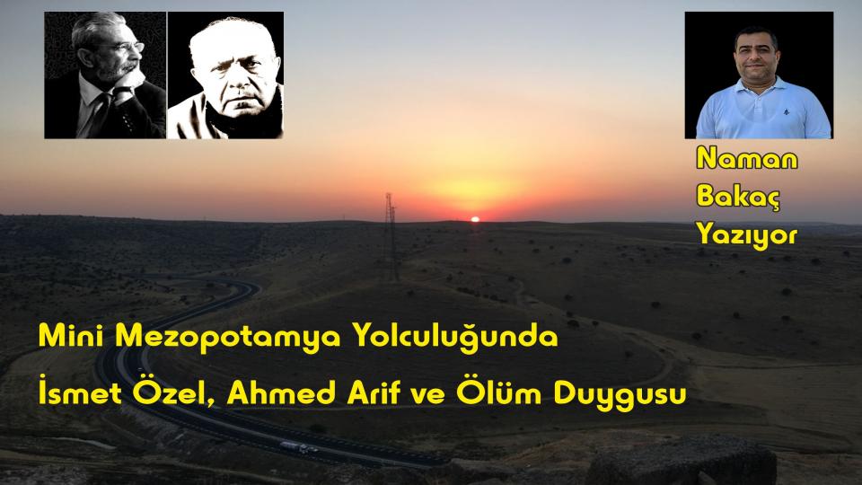 Yüsra Gannuşi:Bağımsız yargı ve bağımsız medyanın ortadan kaldırılması, Kays Said’in diktatöryel yönetimini kolaylaştırdı / Mini Mezopotamya Yolculuğunda İsmet Özel, Ahmed Arif ve Ölüm Duygusu – Naman Bakaç