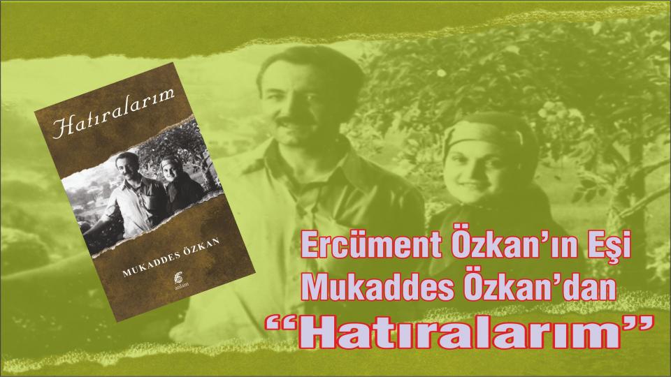 KADIN SORUNU!/MUKADDES ÖZKAN / Mukaddes Özkan’dan“Hatıralarım” Kitabı..