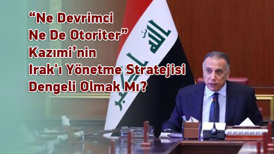 Sekülerizm ve Örümcek Ağı / Hasan KANAT / “Ne Devrimci Ne De Otoriter” Kazımi’nin Irak'ı Yönetme Stratejisi Dengeli Olmak mı? Tercüme Haber- Hasan Kanat
