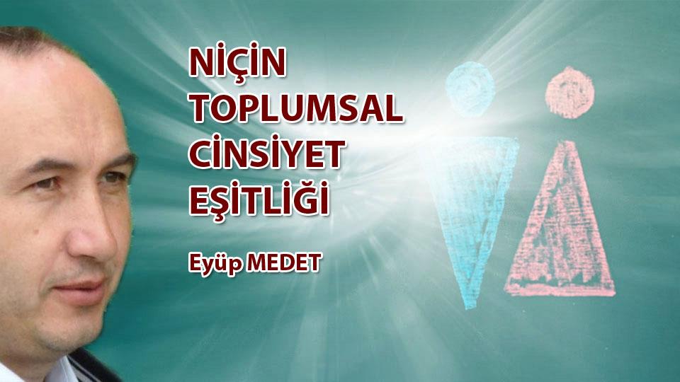 EYÜP MEDET/NİÇİN TOPLUMSAL CİNSİYET EŞİTLİĞİ