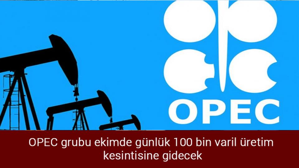 Kadirov görevi bırakıyor / OPEC grubu ekimde günlük 100 bin varil üretim kesintisine gidecek