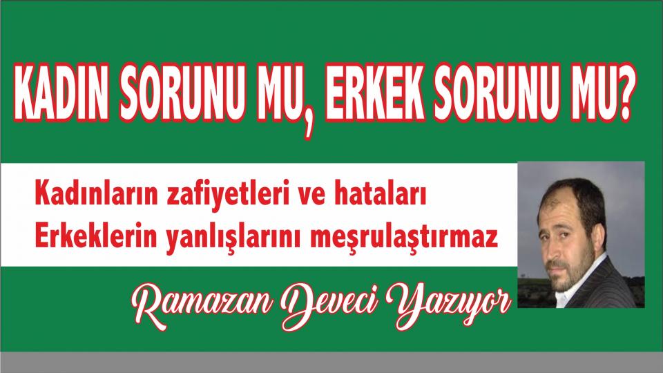 Allah'ın İstediği Gibi Müslüman Olmak...-Ramazan DEVECİ / Ramazan Deveci:Boşanmaların Azalması ve  Çöken Aile Yapısının  Kurtulması  Bakış Açısının Düzeltilmesine Bağlı