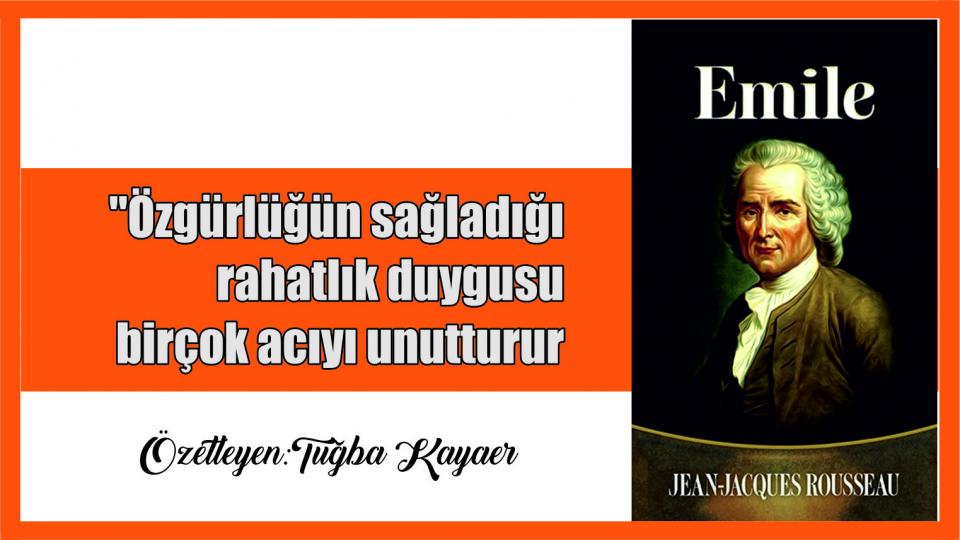 Her Taraf - Türkiyenin habercisi / Rousseau’nun İdeal Çocuğu “Emile”i Okurken Düşündüklerim|Tuğba Kayaer
