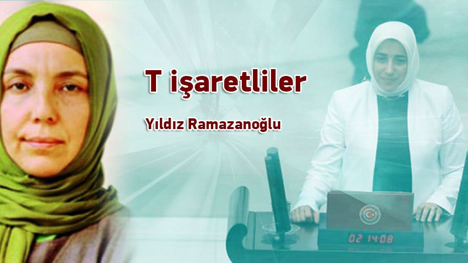 YILDIZ RAMAZANOĞLU/T işaretliler