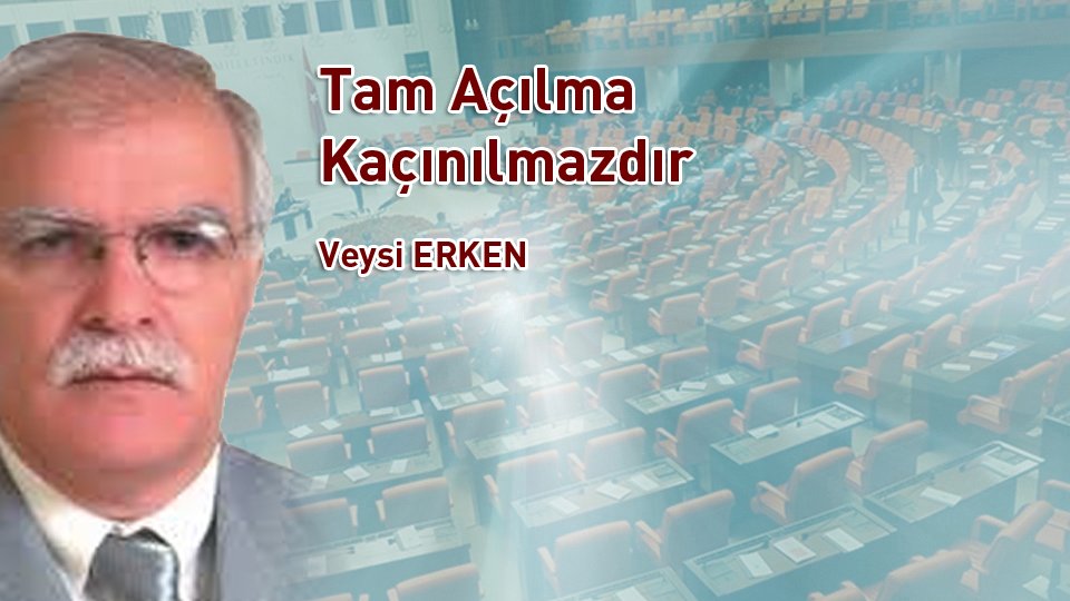 VEYSİ ERKEN/Tam Açılma Kaçınılmazdır
