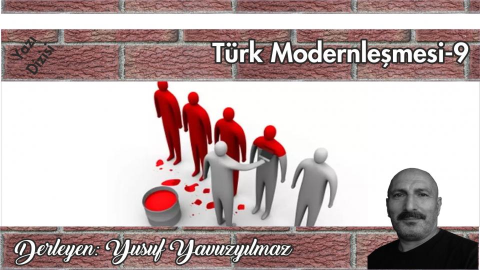 YUSUF YAVUZYILMAZ / Eleştiri ve Ahlak / Türk Modernleşmesi Üzerine Düşünceler-9| Yusuf Yavuzyılmaz