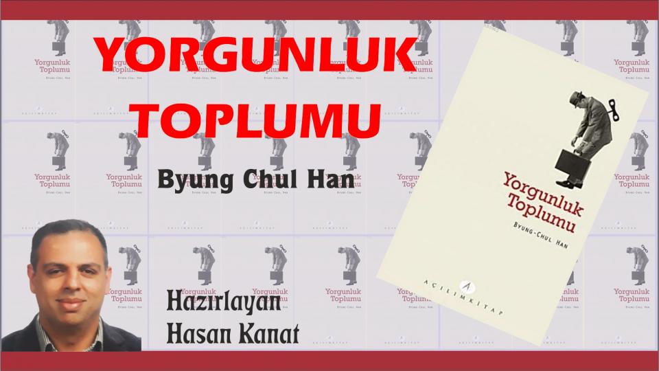 Nasıl Yersen O'sun: İslam İlahiyatçısının Gıdanın Değeri Üzerine Görüşleri/Hasan KANAT / Yorgunluk Toplumu/Byung Chul Han-Hazırlayan:H. Kanat