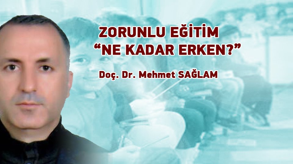 Prof. Dr. MEHMET SAĞLAM/ZORUNLU EĞİTİM “NE KADAR ERKEN?”
